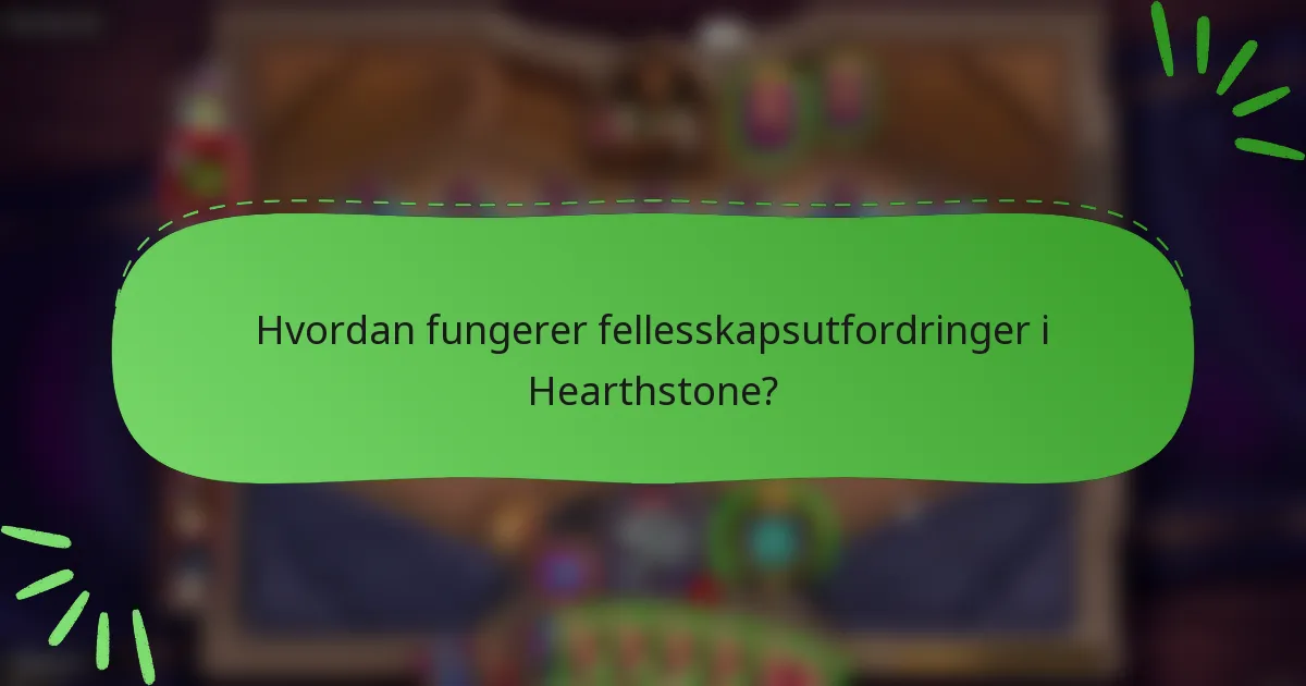 Hvordan fungerer fellesskapsutfordringer i Hearthstone?