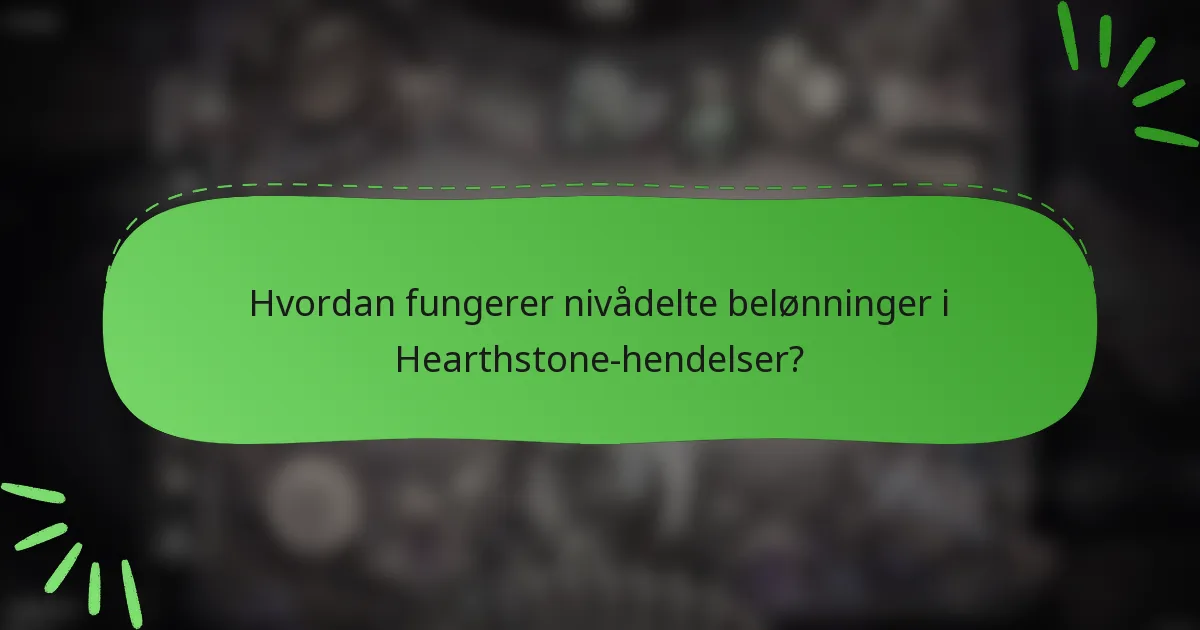Hvordan fungerer nivådelte belønninger i Hearthstone-hendelser?