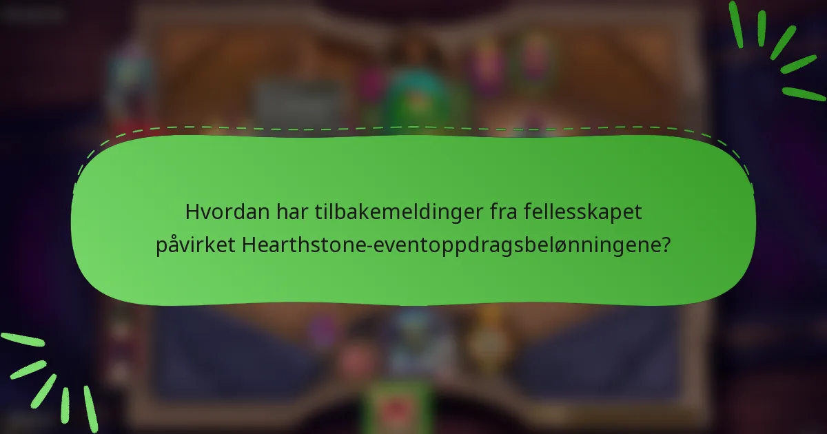 Hvordan har tilbakemeldinger fra fellesskapet påvirket Hearthstone-eventoppdragsbelønningene?