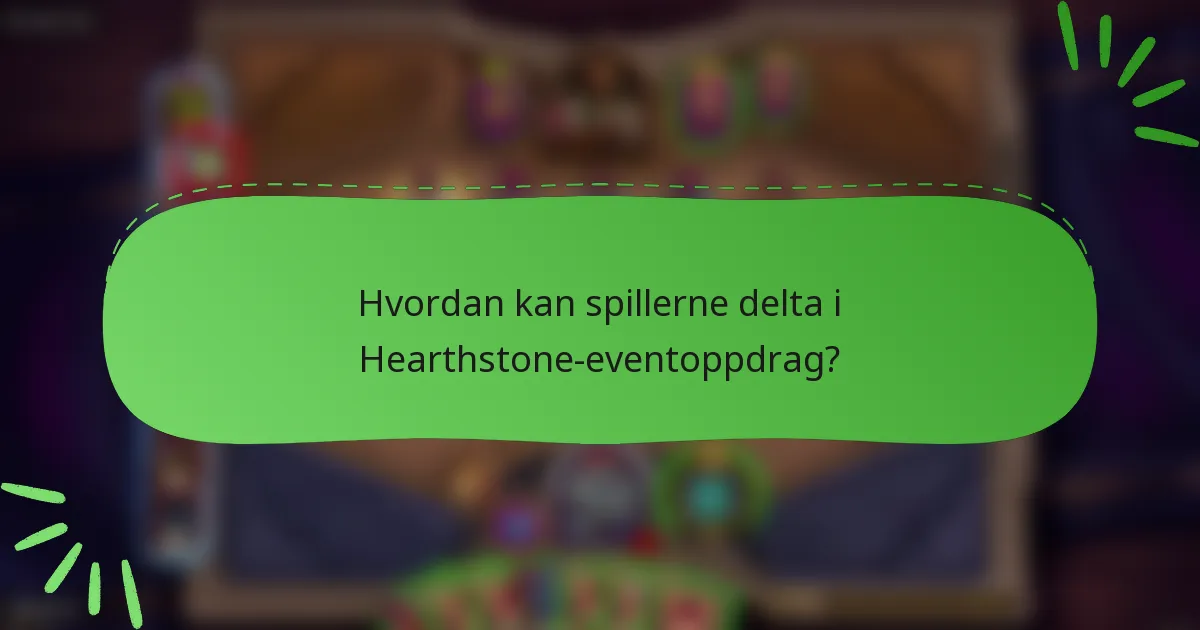 Hvordan kan spillerne delta i Hearthstone-eventoppdrag?