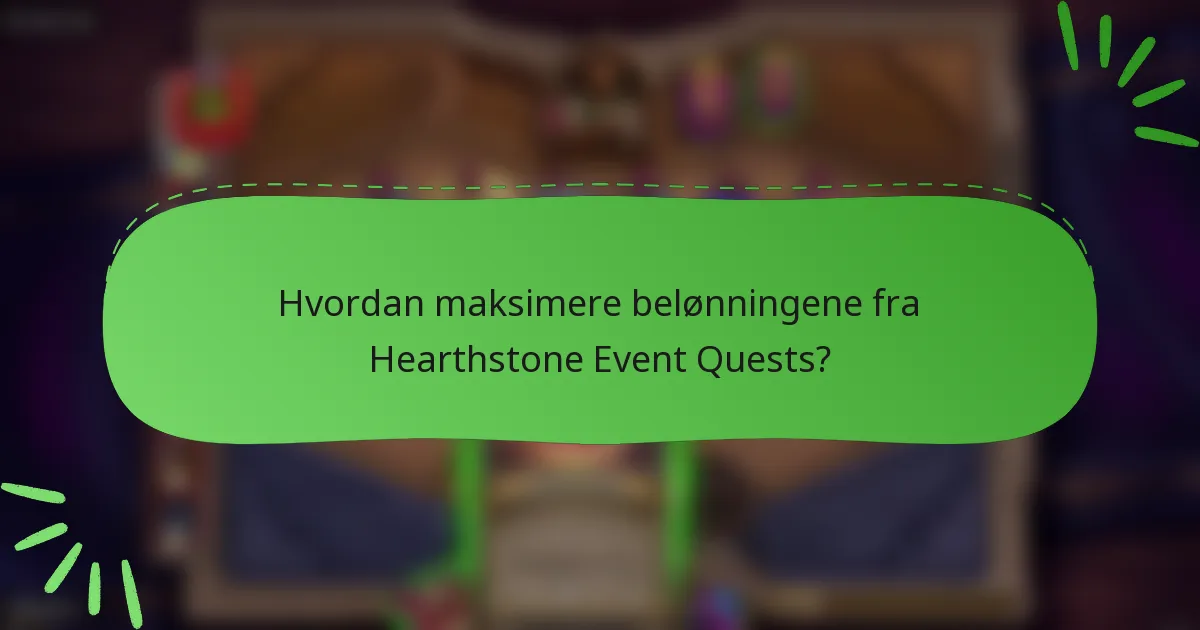 Hvordan maksimere belønningene fra Hearthstone Event Quests?