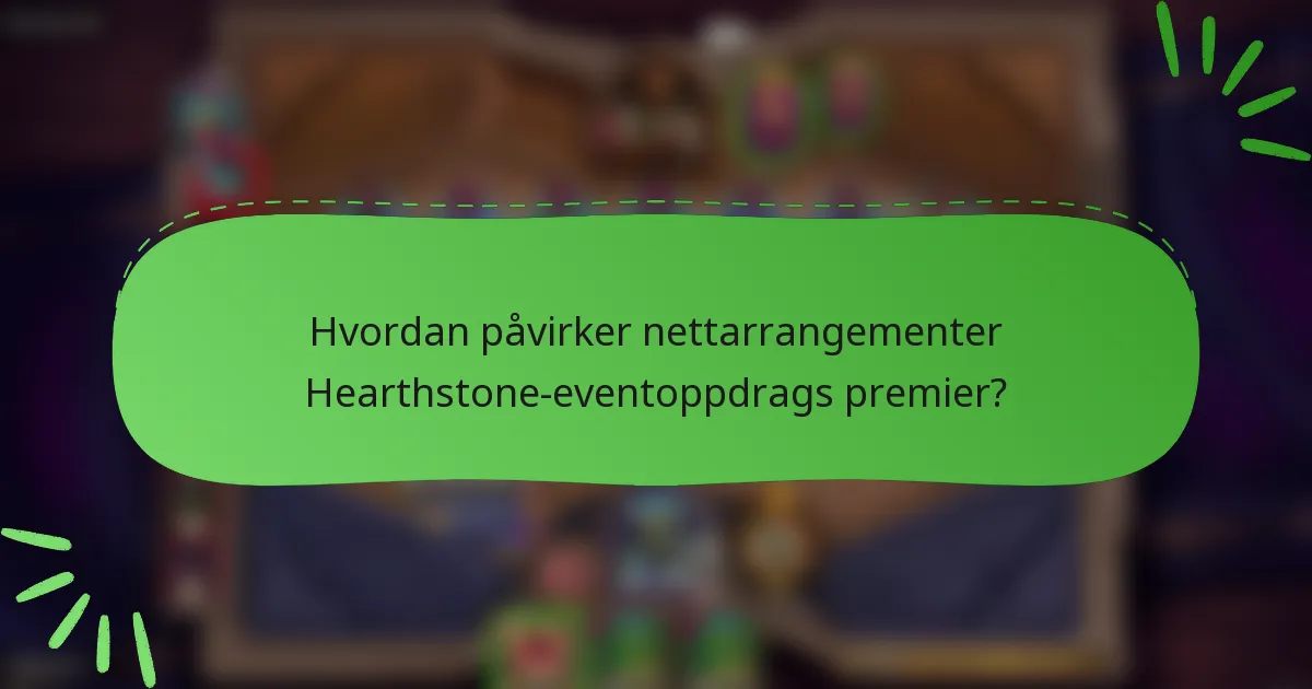 Hvordan påvirker nettarrangementer Hearthstone-eventoppdrags premier?