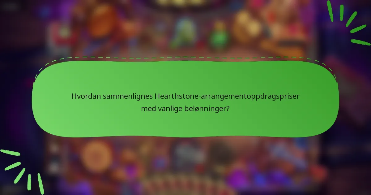 Hvordan sammenlignes Hearthstone-arrangementoppdragspriser med vanlige belønninger?