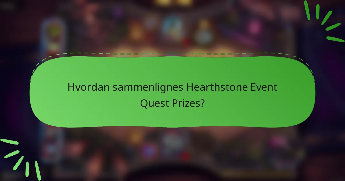 Hvordan sammenlignes Hearthstone Event Quest Prizes?