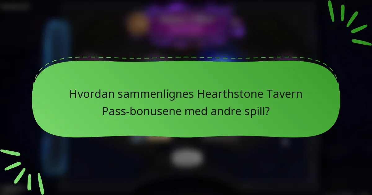 Hvordan sammenlignes Hearthstone Tavern Pass-bonusene med andre spill?