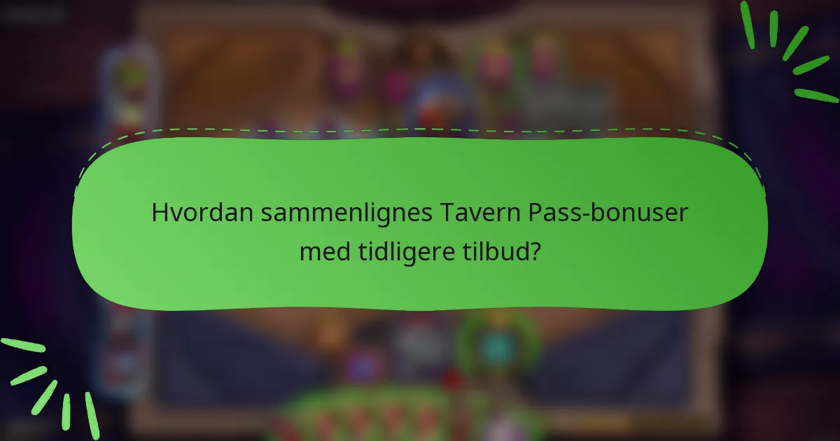 Hvordan sammenlignes Tavern Pass-bonuser med tidligere tilbud?