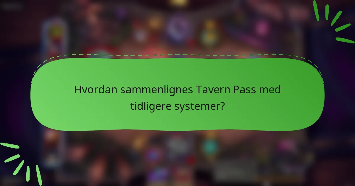 Hvordan sammenlignes Tavern Pass med tidligere systemer?