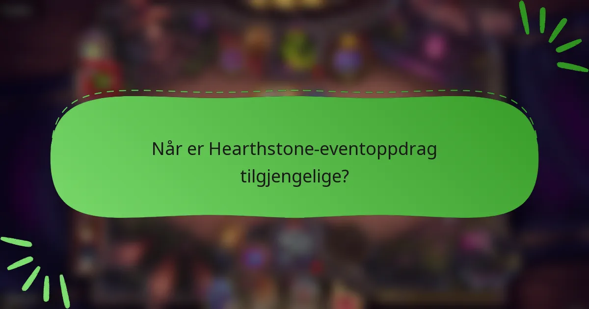 Når er Hearthstone-eventoppdrag tilgjengelige?